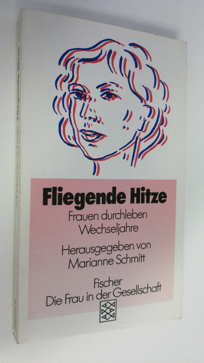 Marianne Schmitt : Fliegende Hitze : Frauen durchleben We...