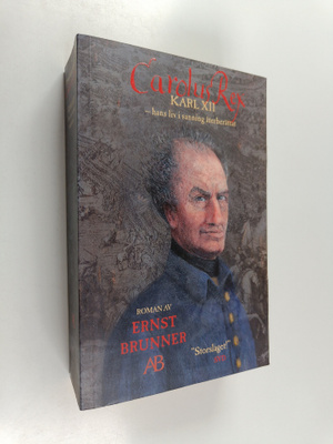 Ernst Brunner : Carolus Rex - Karl XII - hans liv i sanni...