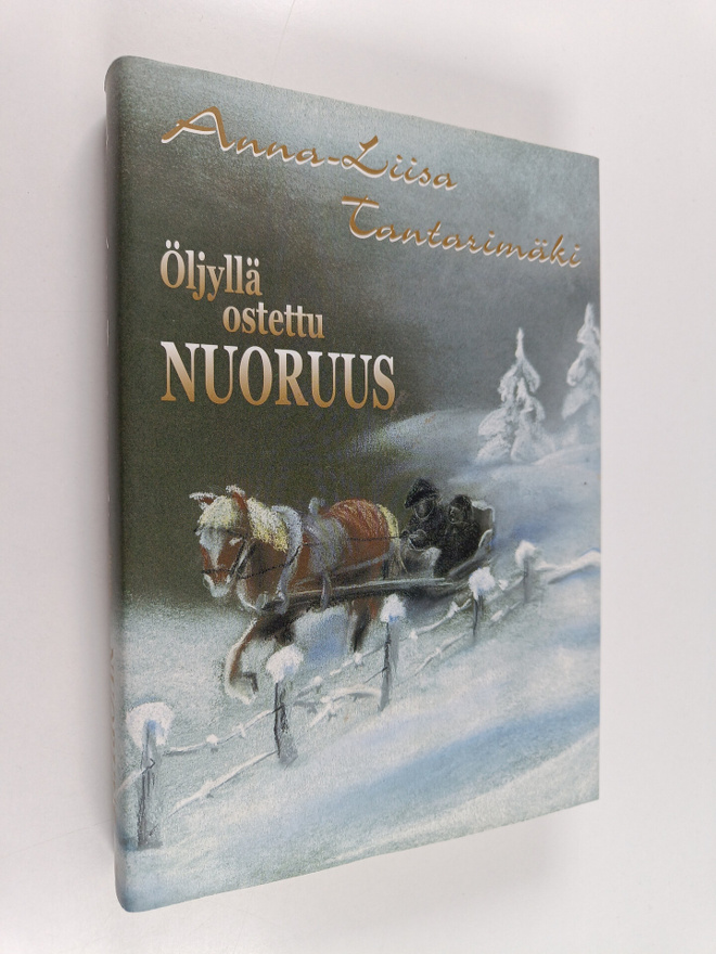 Anna-Liisa Tantarimäki : Öljyllä ostettu nuoruus