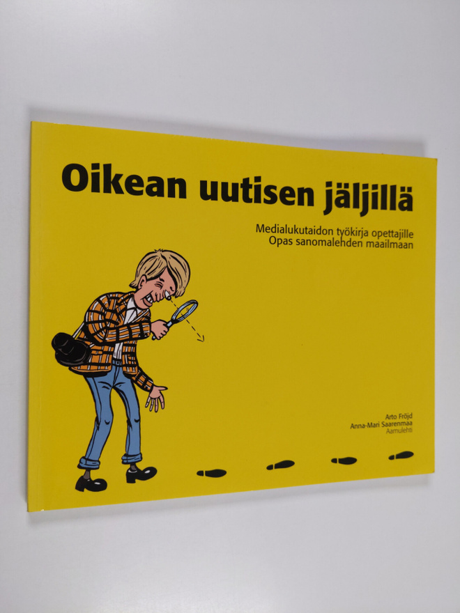 Arto Fröjd : Oikean uutisen jäljillä : medialukutaidon ty...