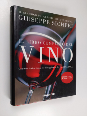 Giuseppe Sicheri : Il libro completo del vino. Con tutte ...