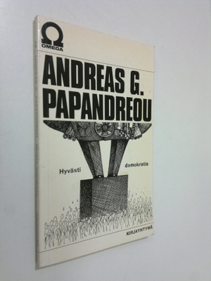 Andreas G. Papandreou : Hyvästi demokratia
