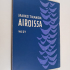 Jaakko Tikanoja : Airoissa : runoja - pikkukuva 1