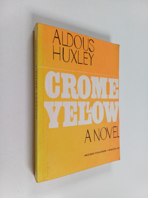 Aldous Huxley : Crome Yellow - A Novel