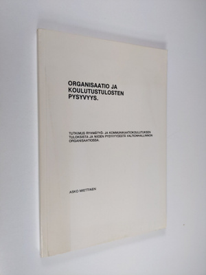 Asko Miettinen : Organisaatio ja koulutustulosten pysyvyy...