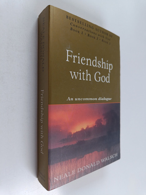 Neale Donald Walsch : Friendship with God - An Uncommon D...