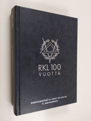 RKL 100 vuotta : Rakennusmestarit ja -insinöörit AMK RKL ...
