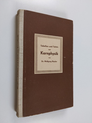 Wolfgang Riezler : Tabellen und tafeln zur kernphysik (mu...