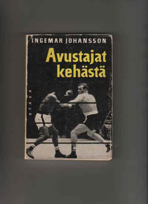 Johansson, Ingemar: Avustajat kehästä, Otava 1959, nid.