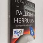 Vesa Vares : Pallon herruus : kuningaslajin valta ja lumo - pikkukuva 1