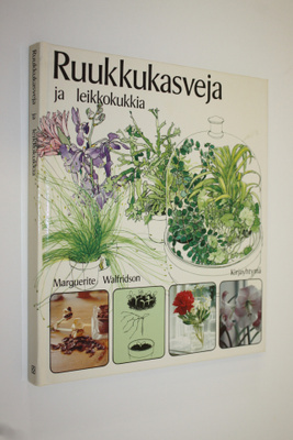 Marguerite Walfridson : Ruukkukasveja ja leikkokukkia