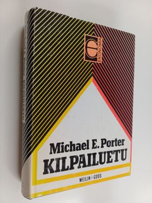 Michael E. Porter : Kilpailuetu : miten ylivoimainen osaa...