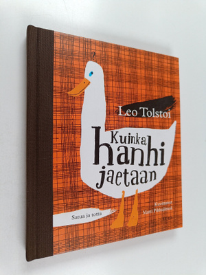Leo Tolstoi : Kuinka hanhi jaetaan : satua ja totta