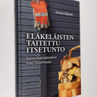 Kimmo Kiljunen : Eläkeläisten taitettu itsetunto : senior... - pikkukuva 1