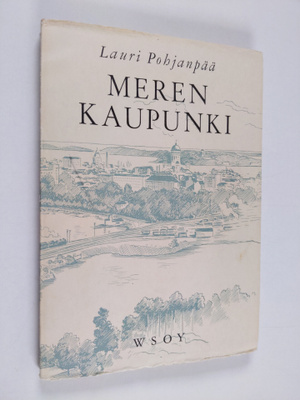 Lauri Pohjanpää : Meren kaupunki : runoja