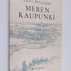 Lauri Pohjanpää : Meren kaupunki : runoja - pikkukuva 1