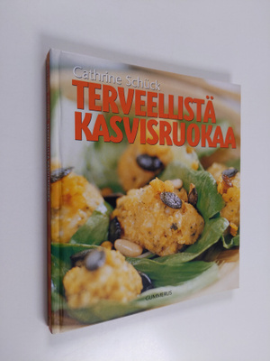 Cathrine Schuck : Terveellistä kasvisruokaa