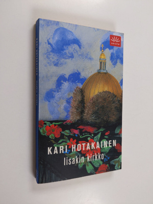 Kari Hotakainen : Iisakin kirkko : romaani