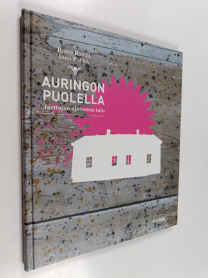 Risto Ranta : Auringon puolella : jaettujen ajatusten talo