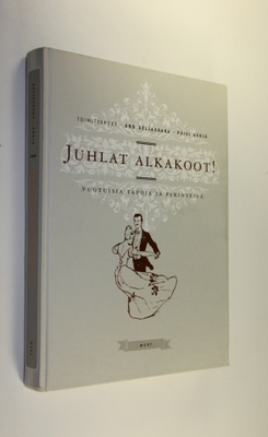 Anu (toim.) Seljavaara : Juhlat alkakoot! : vuotuisia tap...