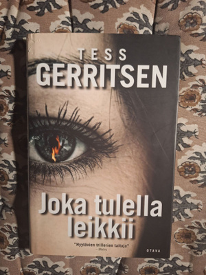 Tess Gerritsen : Joka tulella leikkii