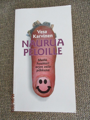 Vesa Karvinen NAURUA PELOILLE - MUSTA HUUMORI ARJEN VALOPILK