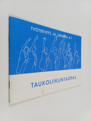 Työterveys ja liikunta, A 1 - Taukoliikuntaopas