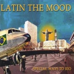 Latin the Mood - Special Ways to Rio (CD)