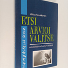 Mikko Markkanen : Etsi, arvioi, valitse : onnistunut rekr... - pikkukuva 1