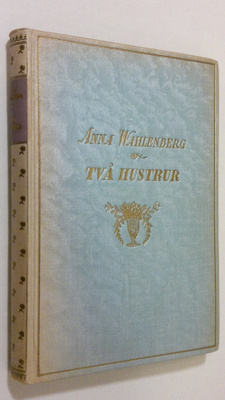 Anna Wahlenberg : Två hustrur : roman