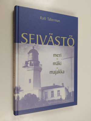 Raili Taberman : Seivästö : meri, mäki, majakka (signeera...