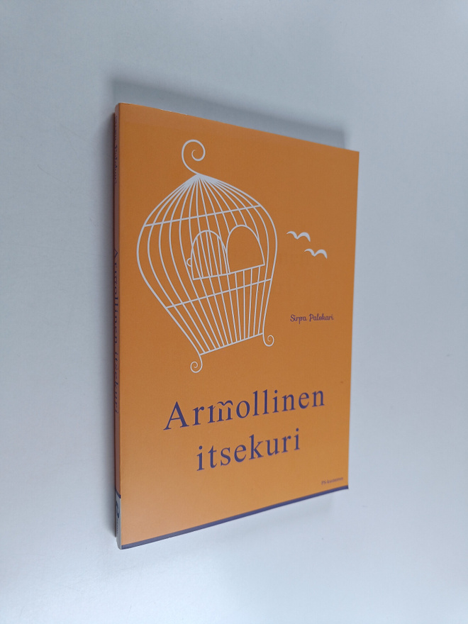 Sirpa Palokari : Armollinen itsekuri