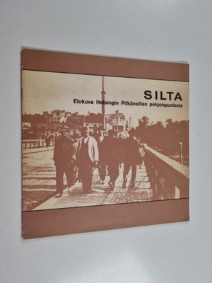 Silta : Elokuva Helsingin Pitkänsillan pohjoispuolesta
