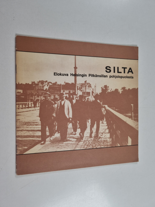 Silta : Elokuva Helsingin Pitkänsillan pohjoispuolesta