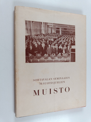Sortavalan seminaarin 70-vuotisjuhlien 1-2.7.1950 muisto ...