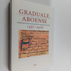 Ilkka Taitto : Graduale Aboense 1397-1406 : näköispainos ... - pikkukuva 1