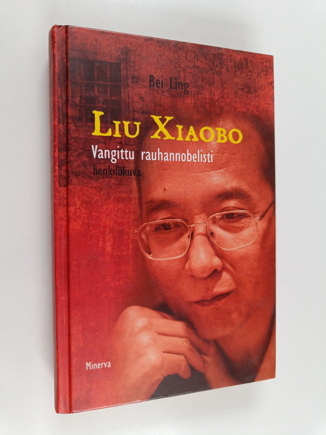 Ling Bei : Liu Xiaobo : vangittu rauhannobelisti : henkil...
