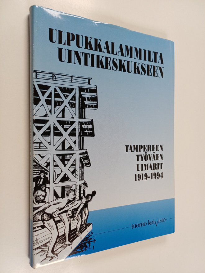 Tuomo Koivisto : Ulpukkalammilta uintikeskukseen : Tamper...