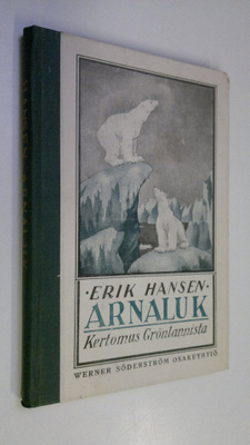 Erik Hansen : Arnaluk : kertomus Grönlannista
