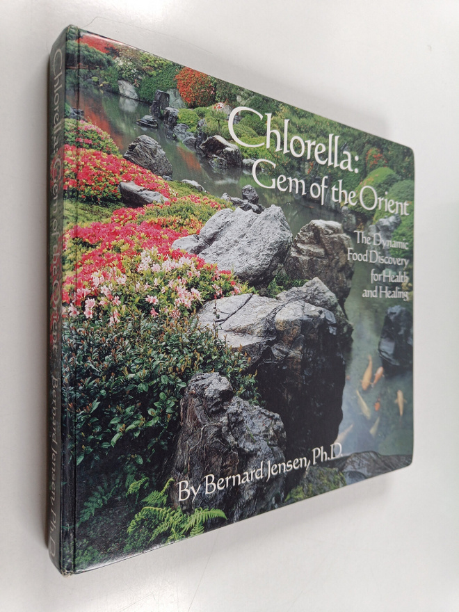 Bernard Jensen : Chlorella - Gem of the Orient : The Dyna...