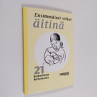 Ensimmäiset viikot äitinä : 21 koskettavaa kertomusta - pikkukuva 1