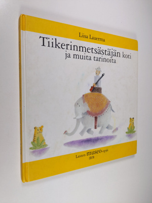 Liisa Lauerma : Tiikerinmetsästäjän koti ja muita tarinoi...