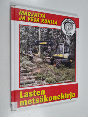 Marjatta Rohila : Lasten metsäkonekirja