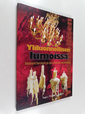 Roger J. Morneau : Yliluonnollisen lumoissa : matkani hen...