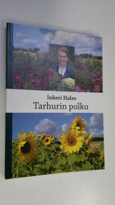 Inkeri Halso : Tarhurin polku : kuvia elämäni polulta päi...