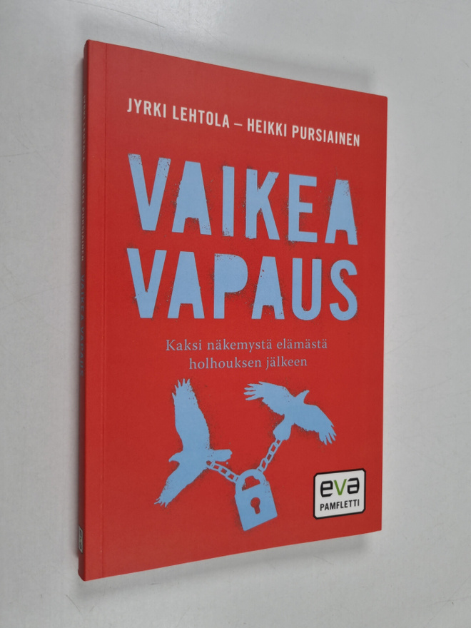 Jyrki Lehtola ym. : Vaikea vapaus : kaksi näkemystä elämä...