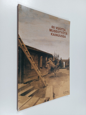 60 vuotta museotyötä Kainuussa