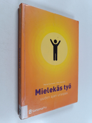 Maria Carlsson : Mielekäs työ : uuden ajan uraopas