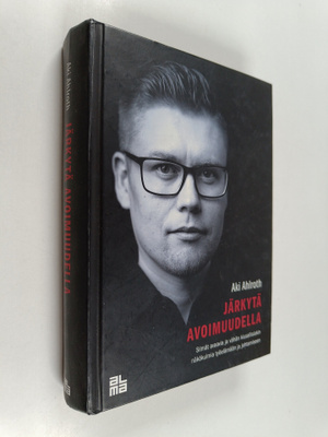Aki Ahlroth : Järkytä avoimuudella : silmät avaavia ja vä...
