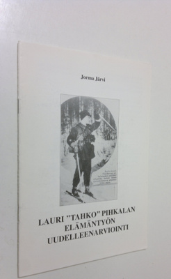 Jorma Järvi : Lauri "Tahko" Pihkalan elämäntyön uudelleen...